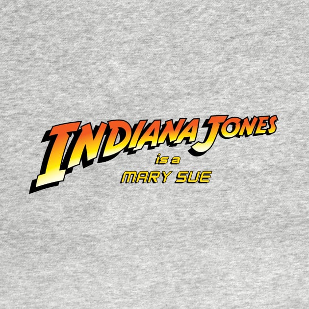 Indiana Jones is a Mary Sue V.2 by CattCallCo